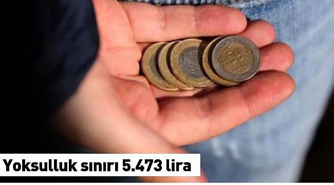 Yoksulluk sınırı 5.473 lira