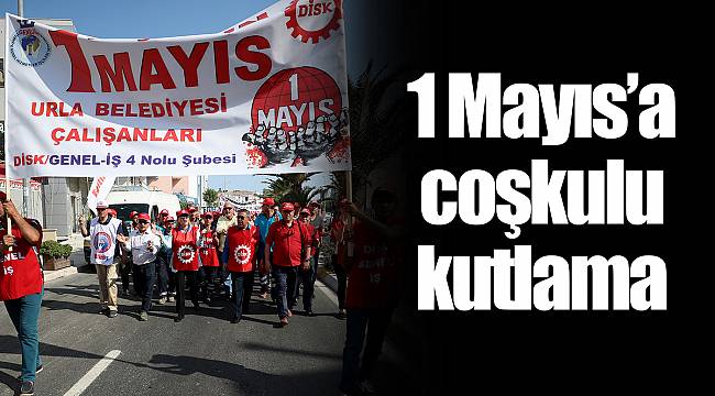 1 Mayıs’a coşkulu kutlama