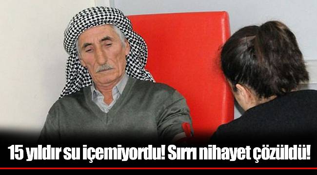 15 yıldır su içemiyordu! Sırrı nihayet çözüldü!