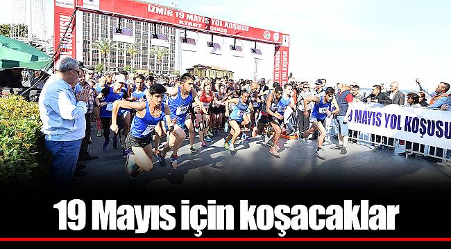 19 Mayıs için koşacaklar