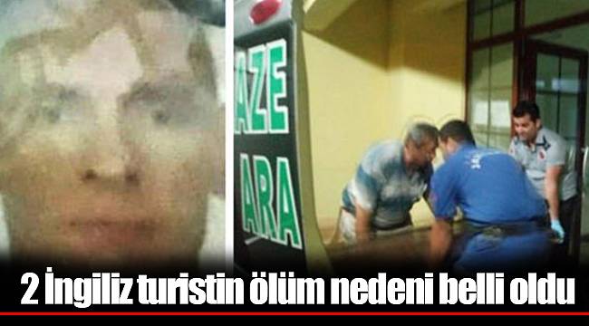 2 İngiliz turistin ölüm nedeni belli oldu