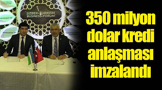 350 milyon dolar kredi anlaşması imzalandı