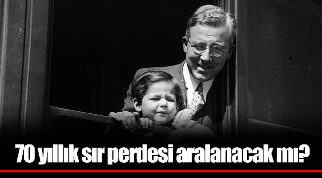 70 yıllık sır perdesi aralanacak mı?