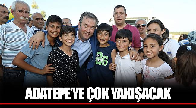 ADATEPE’YE ÇOK YAKIŞACAK