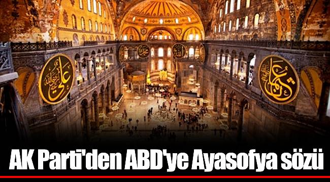 AK Parti'den ABD'ye Ayasofya sözü