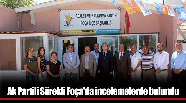 Ak Partili Sürekli Foça'da incelemelerde bulundu