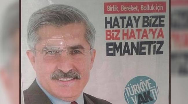 AKP&#039;li vekil için hazırlanan afişten: Hatay bize, biz Hata&#039;ya emanetiz...