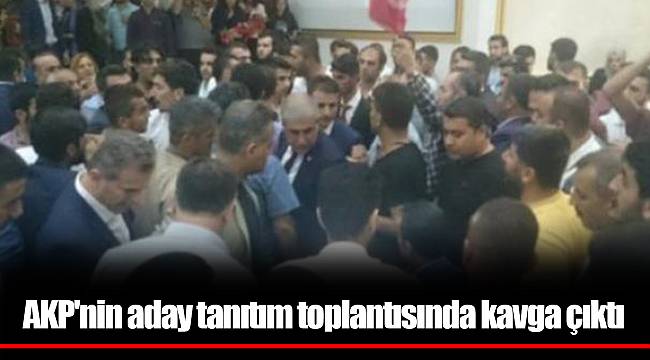 AK Parti'nin aday tanıtım toplantısında kavga çıktı