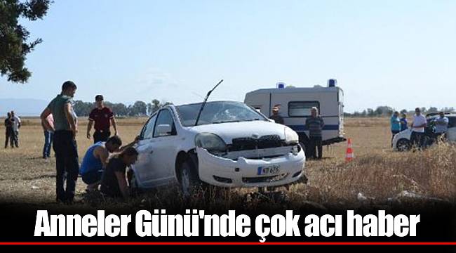 Anneler Günü'nde çok acı haber