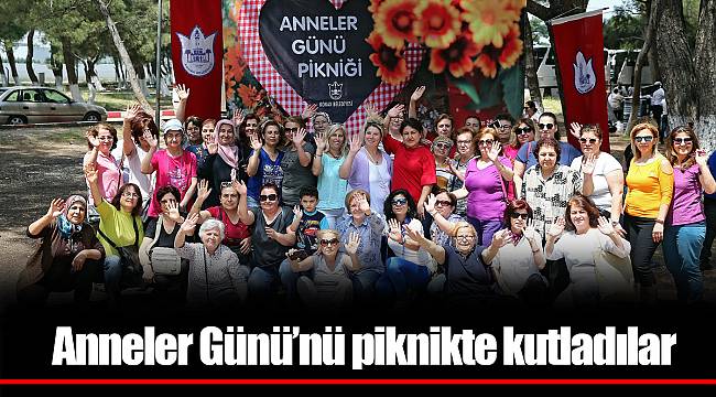Anneler Günü’nü piknikte kutladılar