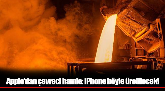 Apple’dan çevreci hamle: iPhone böyle üretilecek!