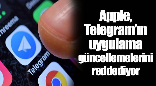 Apple, Telegram’ın uygulama güncellemelerini reddediyor