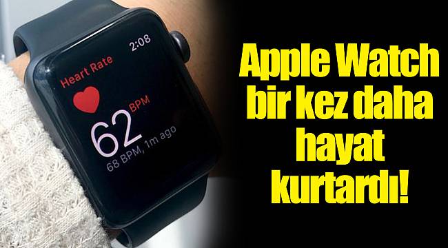 Apple Watch bir kez daha hayat kurtardı!