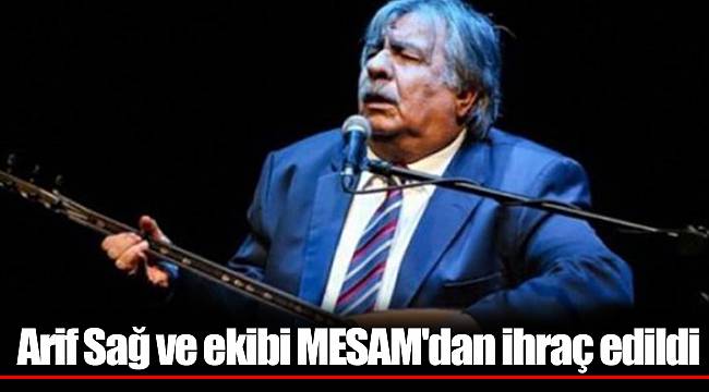 Arif Sağ ve ekibi MESAM'dan ihraç edildi