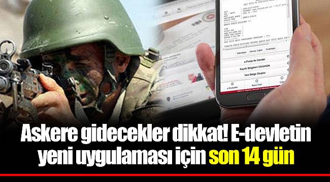 Askere gidecekler dikkat! E-devletin yeni uygulaması için son 14 gün