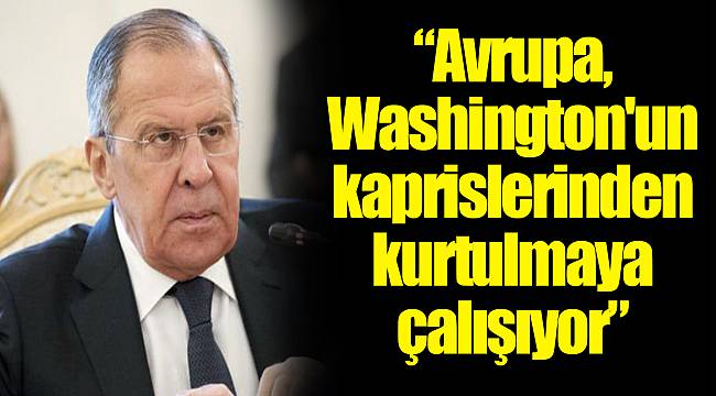 “Avrupa, Washington'un kaprislerinden kurtulmaya çalışıyor”