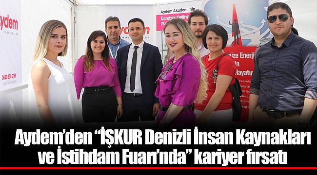 Aydem’den “İŞKUR Denizli İnsan Kaynakları ve İstihdam Fuarı’nda” kariyer fırsatı