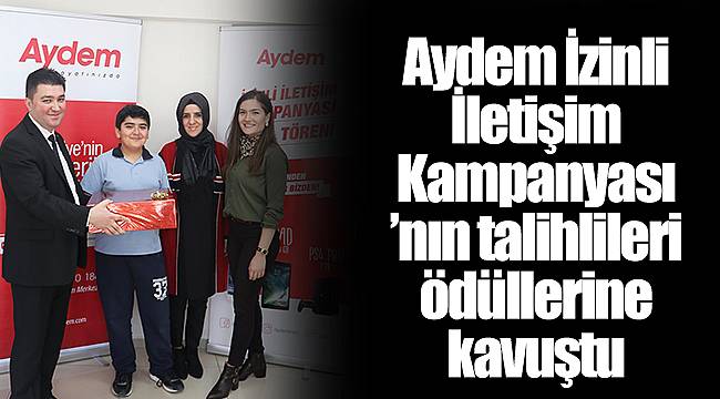 Aydem İzinli İletişim Kampanyası ’nın talihlileri ödüllerine kavuştu