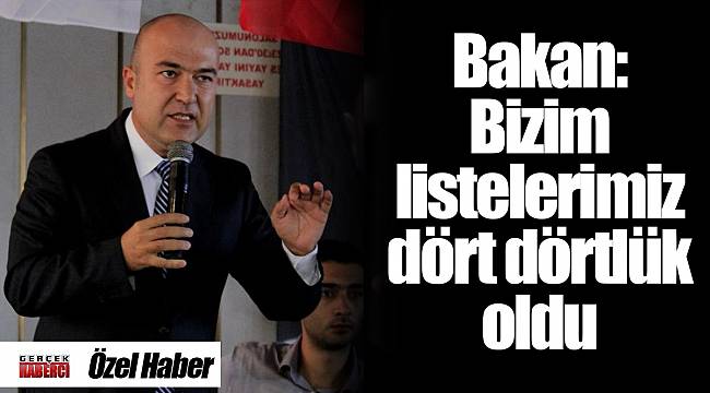 Bakan: Bizim listelerimiz dört dörtlük oldu