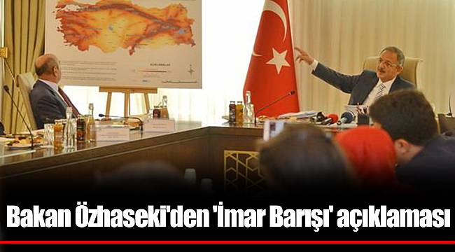 Bakan Özhaseki'den 'İmar Barışı' açıklaması