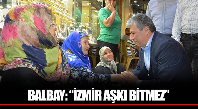 BALBAY: “İZMİR AŞKI BİTMEZ”