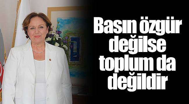 Basın özgür değilse toplum da değildir.