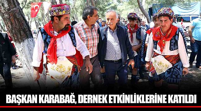 BAŞKAN KARABAĞ, DERNEK ETKİNLİKLERİNE KATILDI