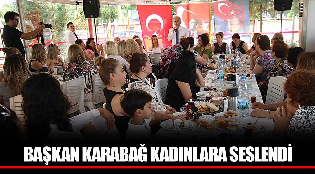 BAŞKAN KARABAĞ KADINLARA SESLENDİ,