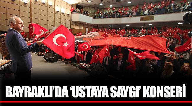BAYRAKLI’DA ‘USTAYA SAYGI’ KONSERİ