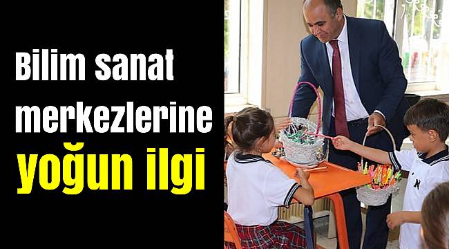 Bilim sanat merkezlerine yoğun ilgi