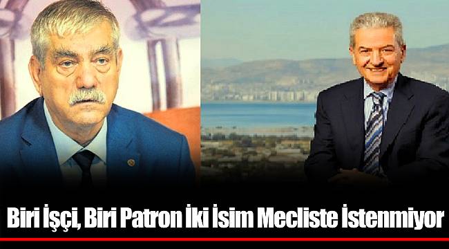 Biri İşçi, Biri Patron İki İsim Mecliste İstenmiyor