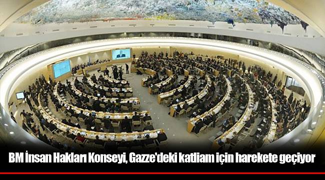BM İnsan Hakları Konseyi, Gazze'deki katliam için harekete geçiyor