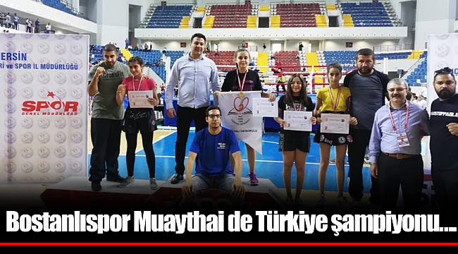 Bostanlıspor Muaythai de Türkiye şampiyonu….
