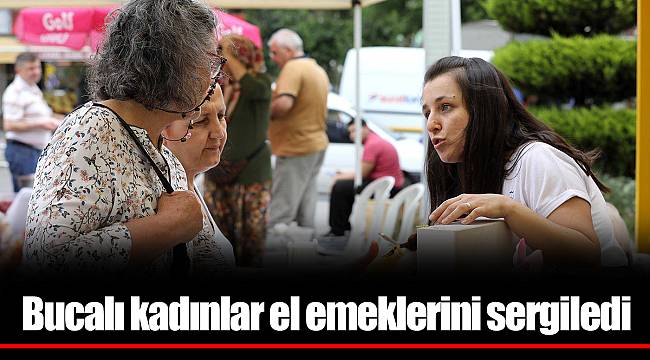 Bucalı kadınlar el emeklerini sergiledi