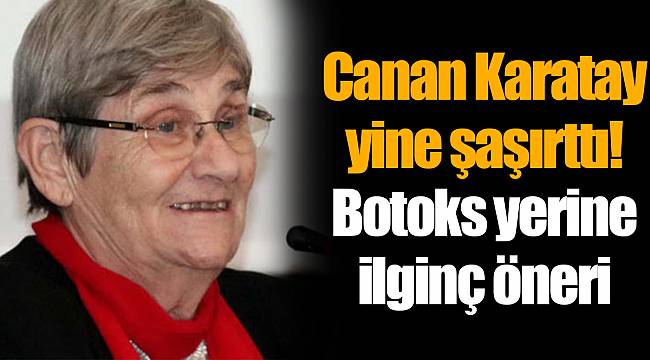 Canan Karatay yine şaşırttı! Botoks yerine ilginç öneri