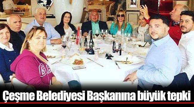 Çeşme Belediyesi Başkanına büyük tepki