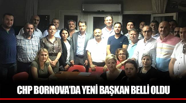 CHP BORNOVA’DA YENİ BAŞKAN BELLİ OLDU