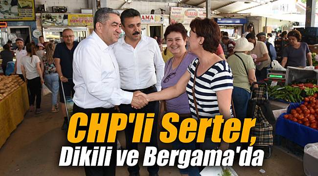 CHP&#039;li Serter, Dikili ve Bergama&#039;da