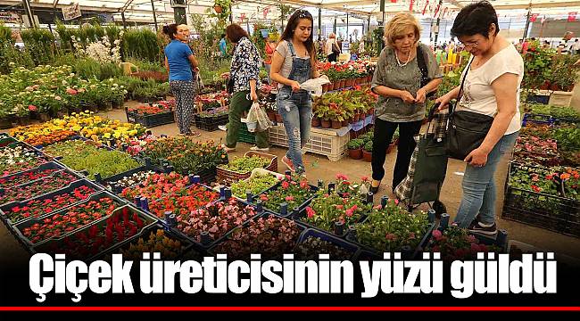 Çiçek üreticisinin yüzü güldü