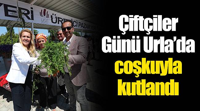 Çiftçiler Günü Urla’da coşkuyla kutlandı