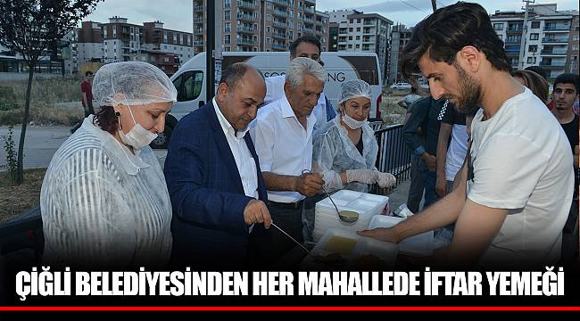 ÇİĞLİ BELEDİYESİNDEN HER MAHALLEDE İFTAR YEMEĞİ