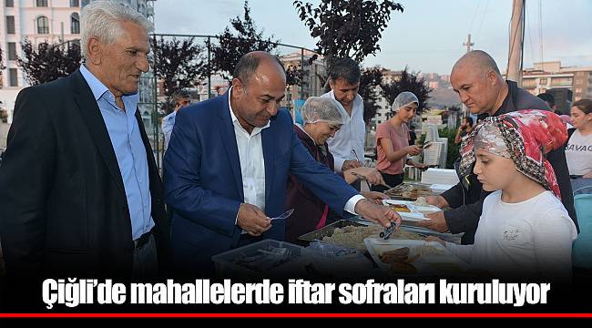 Çiğli’de mahallelerde iftar sofraları kuruluyor