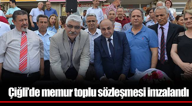 Çiğli’de memur toplu sözleşmesi imzalandı