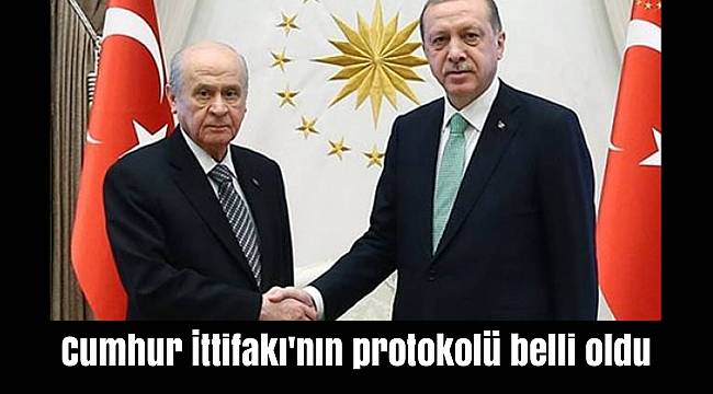 Cumhur İttifakı'nın protokolü belli oldu