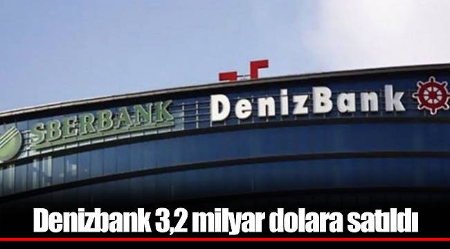 Denizbank 3,2 milyar dolara satıldı