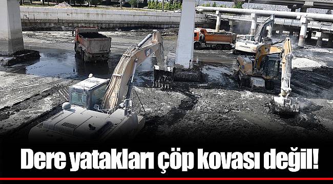 Dere yatakları çöp kovası değil!