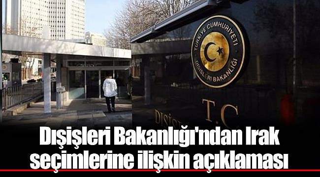Dışişleri Bakanlığı'ndan Irak seçimlerine ilişkin açıklaması