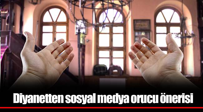 Diyanetten sosyal medya orucu önerisi