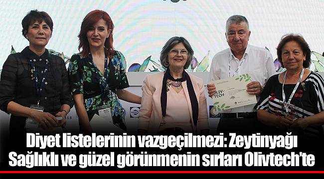 Diyet listelerinin vazgeçilmezi: Zeytinyağı  Sağlıklı ve güzel görünmenin sırları Olivtech’te 
