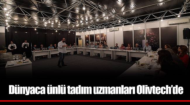 Dünyaca ünlü tadım uzmanları Olivtech’de